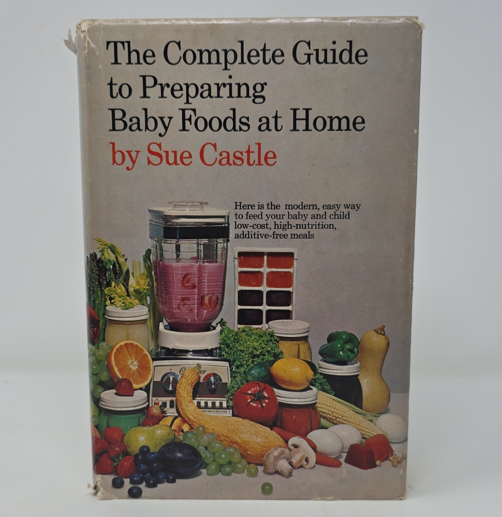 The Complete Guide to Preparing Baby Foods at Home HC w/ DJ - Sue Castle